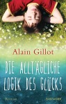 Die alltaegliche Logik des Gluecks von Alain Gillot